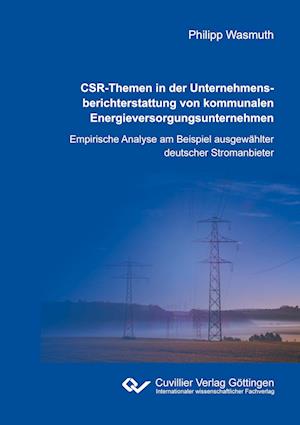 Cover for Philipp Wasmuth · CSR-Themen in der Unternehmensberichterstattung von kommunalen Energieversorgungsunternehmen. Empirische Analyse am Beispiel ausgewählter deutscher Stromanbieter (Paperback Book) (2020)
