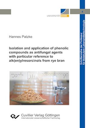 Cover for Hannes Patzke · Isolation and application of phenolic compounds as antifungal agents with particular reference to alk (en)ylresorcinols from rye bran (Band 4) (Paperback Book) (2018)