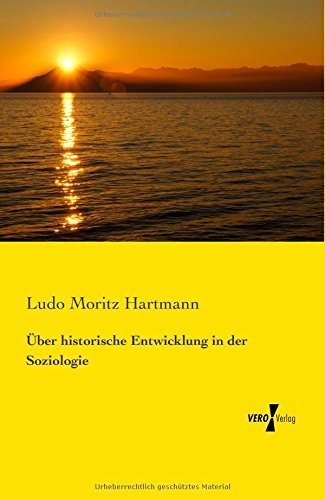 Ueber Historische Entwicklung in Der Soziologie - Ludo Moritz Hartmann - Livres - Vero Verlag GmbH & Co.KG - 9783737201407 - 11 novembre 2019