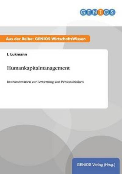 Cover for I Lukmann · Humankapitalmanagement: Instrumentarien zur Bewertung von Personalrisiken (Paperback Book) (2015)