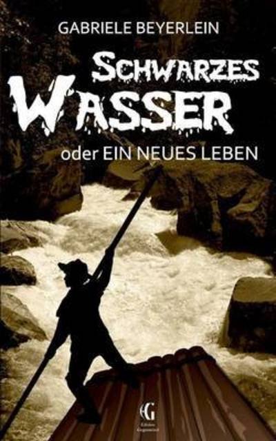 Cover for Beyerlein · Schwarzes Wasser oder Ein neu (Book) (2015)