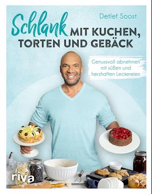 Cover for Detlef Soost · Schlank mit Kuchen, Torten und Gebäck (Gebundenes Buch) (2022)