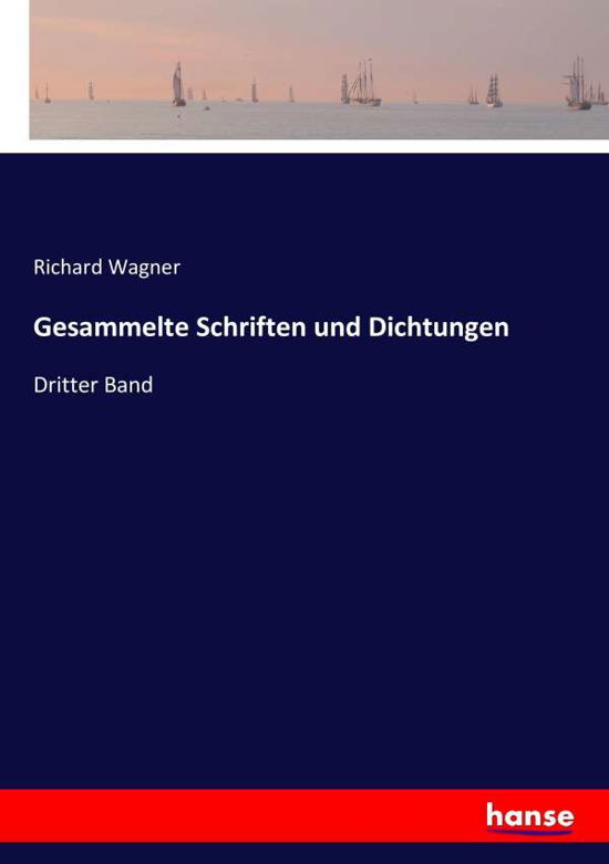 Gesammelte Schriften und Dichtun - Wagner - Boeken -  - 9783743659407 - 18 maart 2017