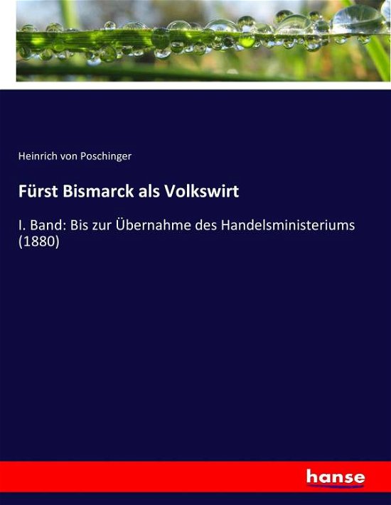 Fürst Bismarck als Volkswirt - Poschinger - Books -  - 9783743662407 - January 20, 2017