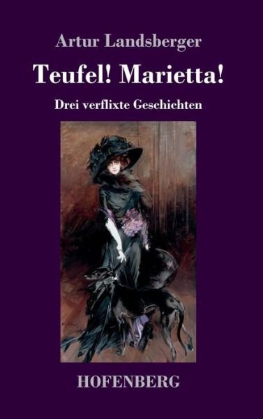 Cover for Artur Landsberger · Teufel! Marietta!: Drei verflixte Geschichten (Gebundenes Buch) (2019)