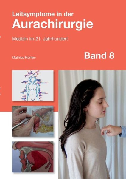 Cover for Mathias Kunlen · Leitsymptome in der Aurachirurgie Band 8: Medizin im 21. Jahrhundert (Paperback Book) (2020)