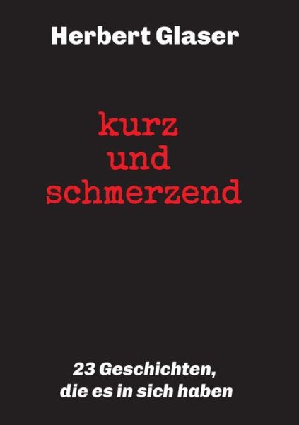 Cover for Glaser · Kurz Und Schmerzend: 23 Geschich (Book) (2020)