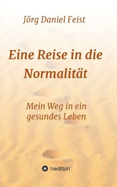 Eine Reise in die Normalität - Feist - Bøger -  - 9783749785407 - 24. marts 2020