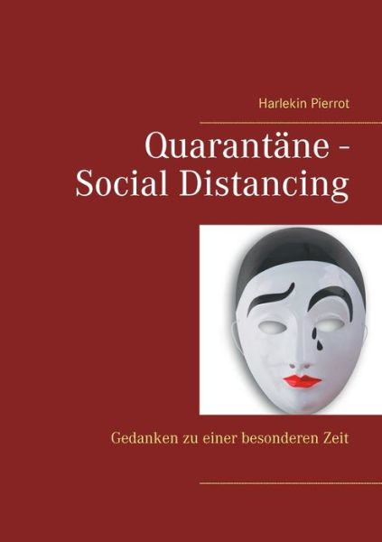 Cover for Harlekin Pierrot · Quarantane - Social Distancing: Gedanken zu einer besonderen Zeit (Paperback Book) (2020)