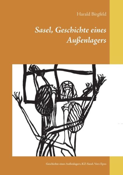 Cover for Harald Birgfeld · Sasel, Geschichte eines Aussenlagers: Geschichte eines Aussenlagers, KZ-Sasel. Vers-Epos (Paperback Book) (2020)