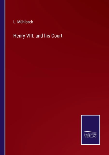 Cover for L. Muhlbach · Henry VIII. and his Court (Paperback Book) (2022)