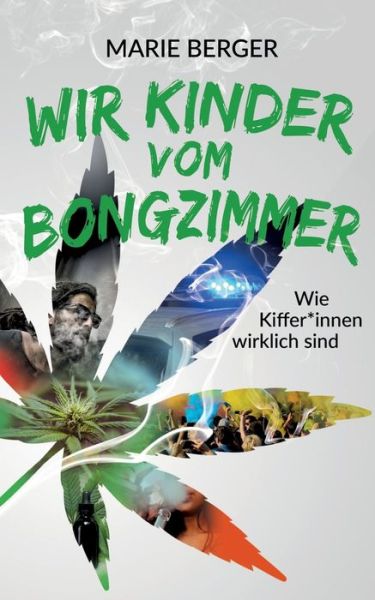 Cover for Marie Berger · Wir Kinder vom Bongzimmer: Wie Kiffer*innen wirklich sind (Paperback Book) (2020)