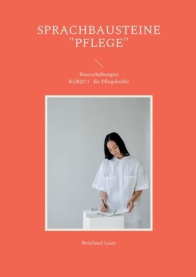 Cover for Reinhard Laun · Sprachbausteine Pflege: Deutsch B1 - C1 (Paperback Book) (2021)