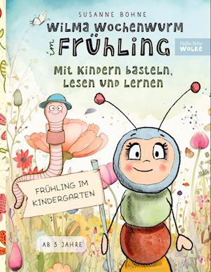 Cover for Susanne Bohne · Wilma Wochenwurm im Frühling: Mit Kindern basteln, lesen und lernen (Book) (2024)