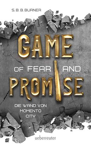 Cover for S. B. B. Burner · Game of Fear and Promise - Spannungsgeladene Dystopie ab 14 Jahren für alle Fans von &quot;Squid Game&quot; und &quot;Tribute von Panem&quot;. Mit spektakulärer Metallicfolienveredelung auf dem Cover! (Book) (2024)