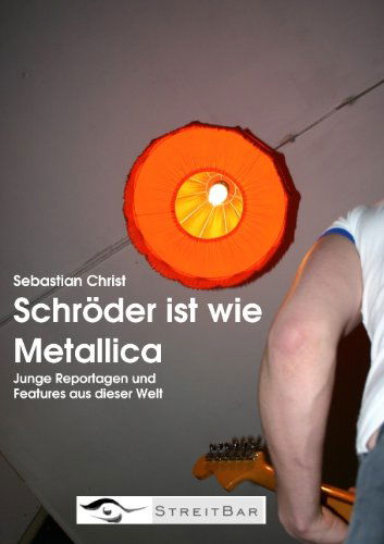 Cover for Sebastian Christ · Schr Der Ist Wie Metallica (Taschenbuch) [German edition] (2006)