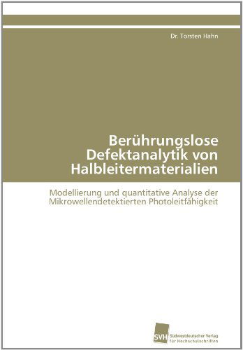 Cover for Dr. Torsten Hahn · Berührungslose Defektanalytik Von Halbleitermaterialien: Modellierung Und Quantitative Analyse Der Mikrowellendetektierten Photoleitfähigkeit (Paperback Book) [German edition] (2011)