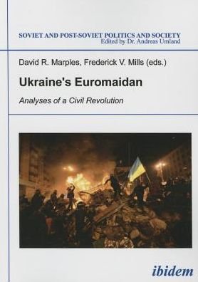 Ukraine's Euromaidan - Analyses of a Civil Revolution - Soviet and Post-Soviet Politics and Society - David R. Marples - Books - ibidem-Verlag, Jessica Haunschild u Chri - 9783838207407 - December 8, 2021