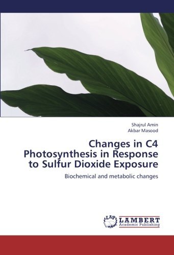 Cover for Akbar Masood · Changes in C4 Photosynthesis in Response to Sulfur Dioxide Exposure: Biochemical and Metabolic Changes (Pocketbok) (2010)