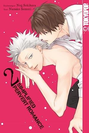 Simplified Pervert Romance 02 - Neg Sekihara - Bøger - TOKYOPOP - 9783842084407 - 13. september 2023