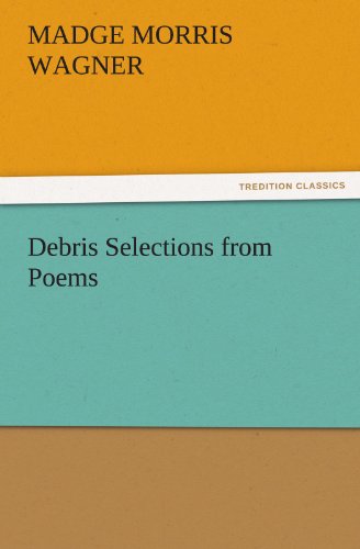 Cover for Madge Morris Wagner · Debris Selections from Poems (Tredition Classics) (Paperback Book) (2011)