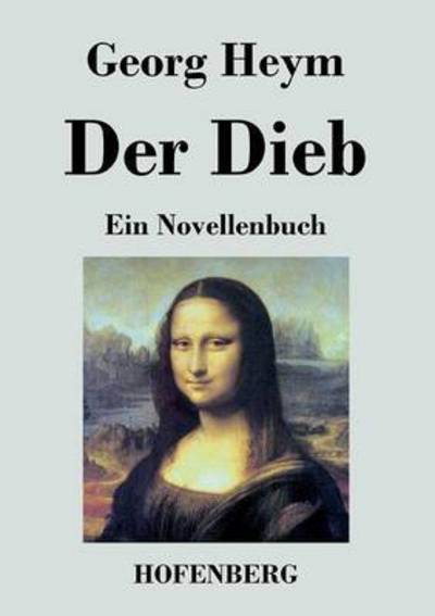 Der Dieb - Georg Heym - Livros - Hofenberg - 9783843032407 - 8 de outubro de 2013