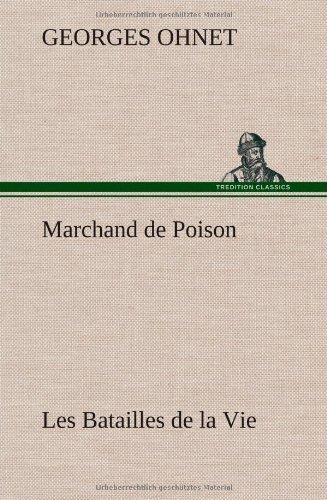 Cover for Georges Ohnet · Marchand De Poison Les Batailles De La Vie (Hardcover Book) [French edition] (2012)