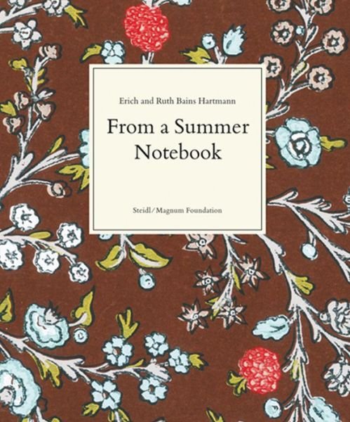 Erich Hartmann and Ruth Bains Hartmann: From a Summer Notebook - Erich Hartmann - Bücher - Steidl Publishers - 9783865218407 - 26. Juni 2025