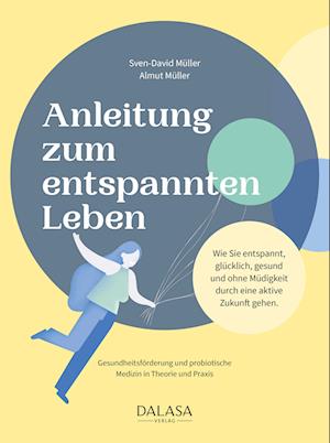 Anleitung zum entspannten Leben - Sven-David Müller - Książki - Dalasa GmbH - 9783950527407 - 4 listopada 2022