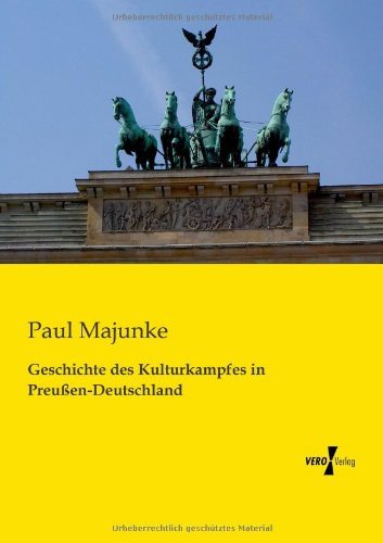 Cover for Paul Majunke · Geschichte Des Kulturkampfes in Preussen-deutschland (Paperback Book) [German edition] (2019)