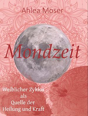 Cover for Ahlea Moser · Mondzeit (Book) (2024)