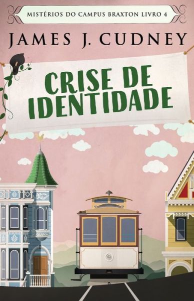 Cover for James J Cudney · Crise de Identidade - Misterios Do Campus Braxton (Paperback Book) [Edicao Brochura Padrao edition] (2021)