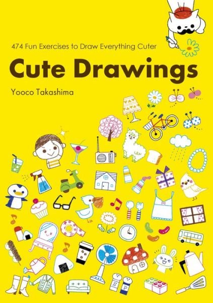 Cover for Yoko Takashima · Cute Drawings: 483 Fun Exercises to Draw Everything Cuter (Paperback Book) (2018)