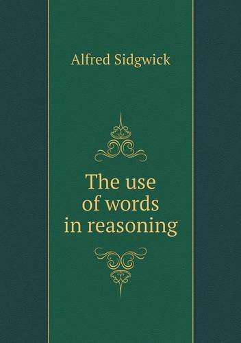 Cover for Alfred Sidgwick · The Use of Words in Reasoning (Paperback Book) (2013)