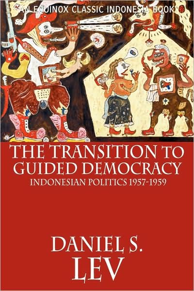 Cover for Daniel S. Lev · The Transition to Guided Democracy: Indonesian Politics, 1957-1959 (Paperback Book) (2009)