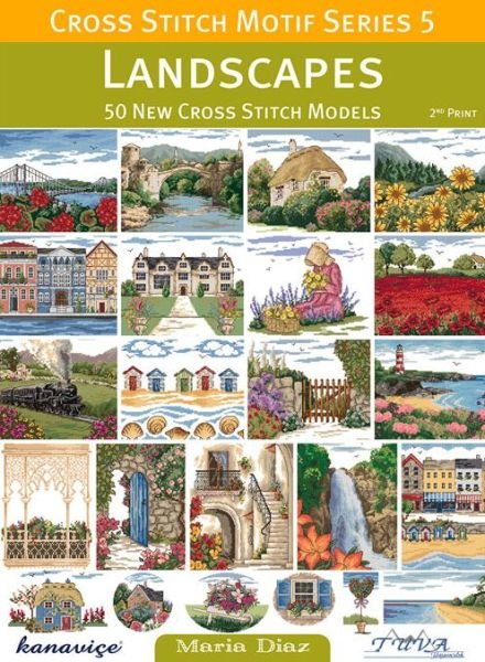 Cover for Maria Diaz · Cross Stitch Motif Series 5: Landscapes: 50 New Cross Stitch Models (Paperback Book) [Reprint edition] (2015)
