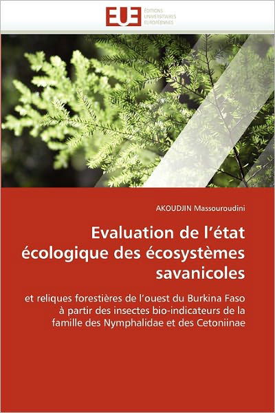 Cover for Akoudjin Massouroudini · Evaluation De L'état Écologique Des Écosystèmes Savanicoles: et Reliques Forestières De L'ouest Du Burkina Faso À Partir Des Insectes Bio-indicateurs ... et Des Cetoniinae (Taschenbuch) [French edition] (2018)