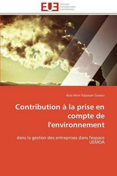 Cover for Abla Mimi Edjossan-sossou · Contribution À La Prise en Compte De L'environnement: Dans La Gestion Des Entreprises Dans L'espace Uemoa (Pocketbok) [French edition] (2018)
