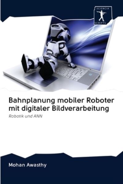 Cover for Mohan Awasthy · Bahnplanung mobiler Roboter mit digitaler Bildverarbeitung (Paperback Book) (2020)