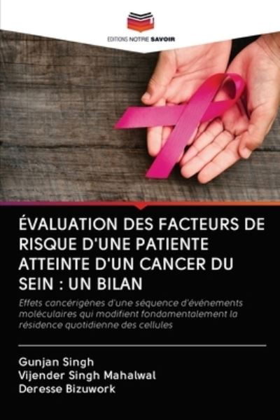 Evaluation Des Facteurs de Risque d'Une Patiente Atteinte d'Un Cancer Du Sein - Gunjan Singh - Books - Editions Notre Savoir - 9786202582407 - December 18, 2020