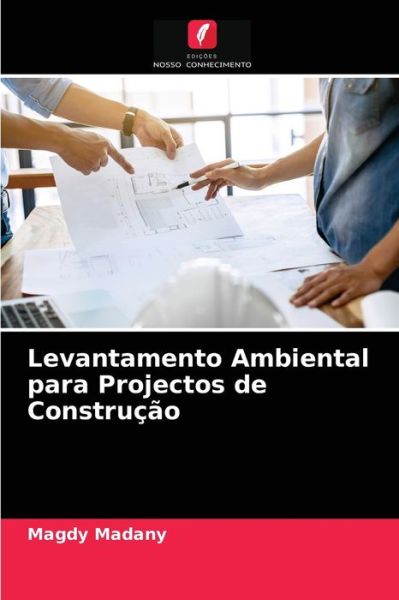 Levantamento Ambiental para Projectos de Construcao - Magdy Madany - Books - Edicoes Nosso Conhecimento - 9786203499407 - March 16, 2021