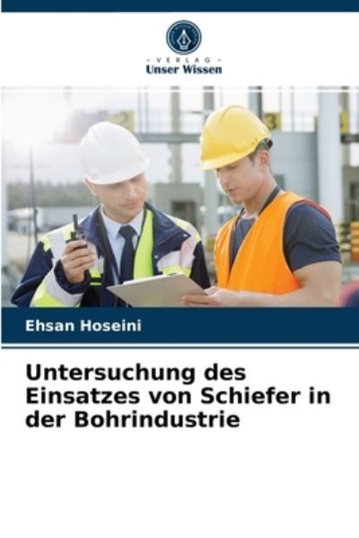 Cover for Ehsan Hoseini · Untersuchung des Einsatzes von Schiefer in der Bohrindustrie (Paperback Book) (2021)