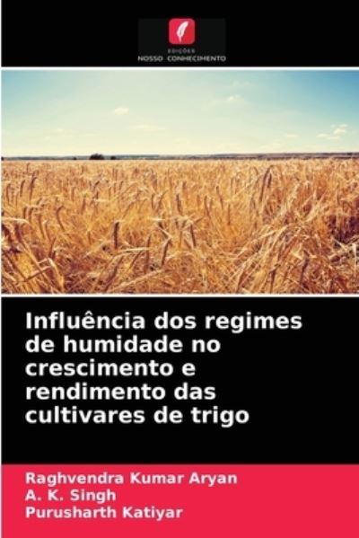 Cover for Raghvendra Kumar Aryan · Influencia dos regimes de humidade no crescimento e rendimento das cultivares de trigo (Paperback Book) (2021)