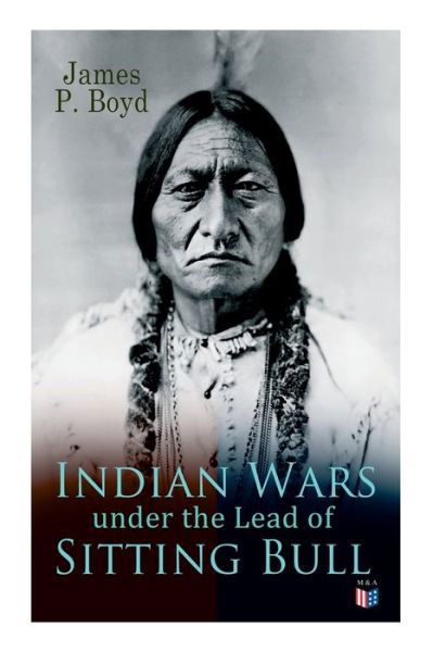 Cover for James P. Boyd · Indian Wars under the Lead of Sitting Bull: With Original Photos and Illustrations (Paperback Book) (2019)