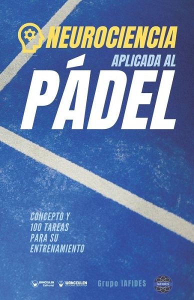 Cover for Grupo Iafides · Neurociencia aplicad al Padel (Pocketbok) (2021)