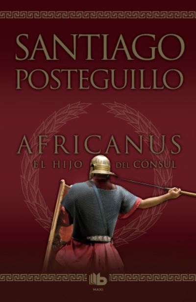 Africanus 1/El hijo del consul - Santiago Posteguillo - Books - Zeta Bolsillo - 9788498725407 - December 4, 2017