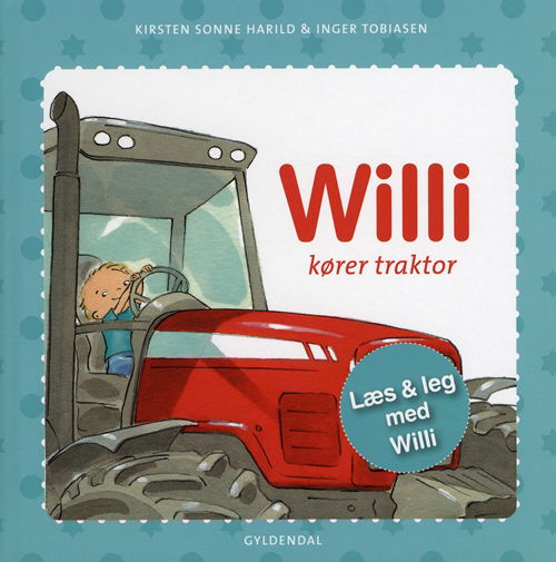 Cover for Kirsten Sonne Harild; Inger Tobiasen · Willi: Willi kører traktor (Bound Book) [1er édition] [Indbundet] (2010)