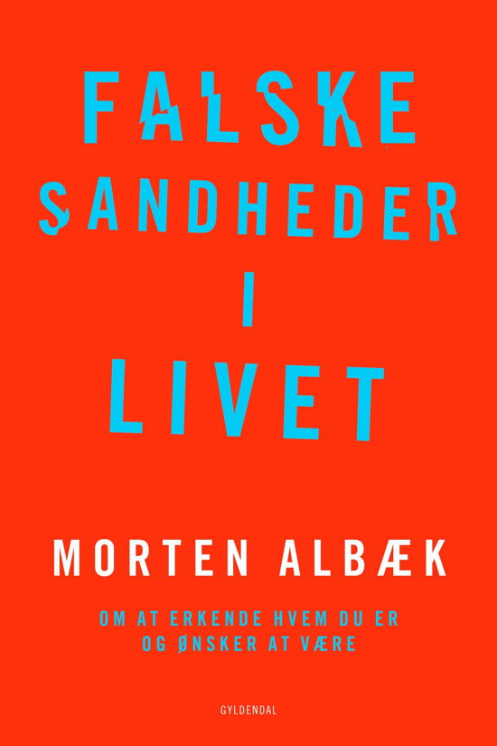 Cover for Morten Albæk · Falske sandheder i livet (Hæftet bog) [1. udgave] (2022)