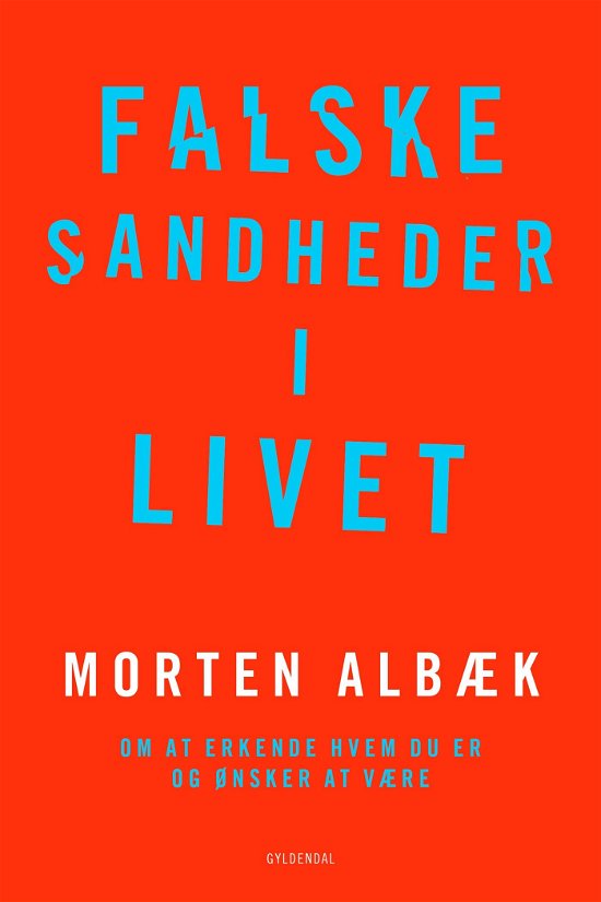 Cover for Morten Albæk · Falske sandheder i livet (Hæftet bog) [1. udgave] (2022)