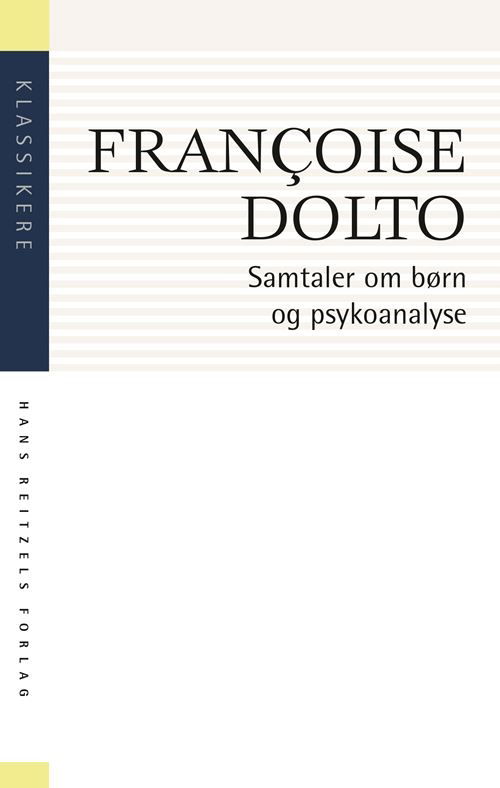 Cover for Francoise Dolto · Klassikere: Samtaler om børn og psykoanalyse (Sewn Spine Book) [3rd edition] (2021)